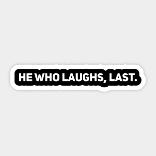 He Who Laughs, Last Sticker